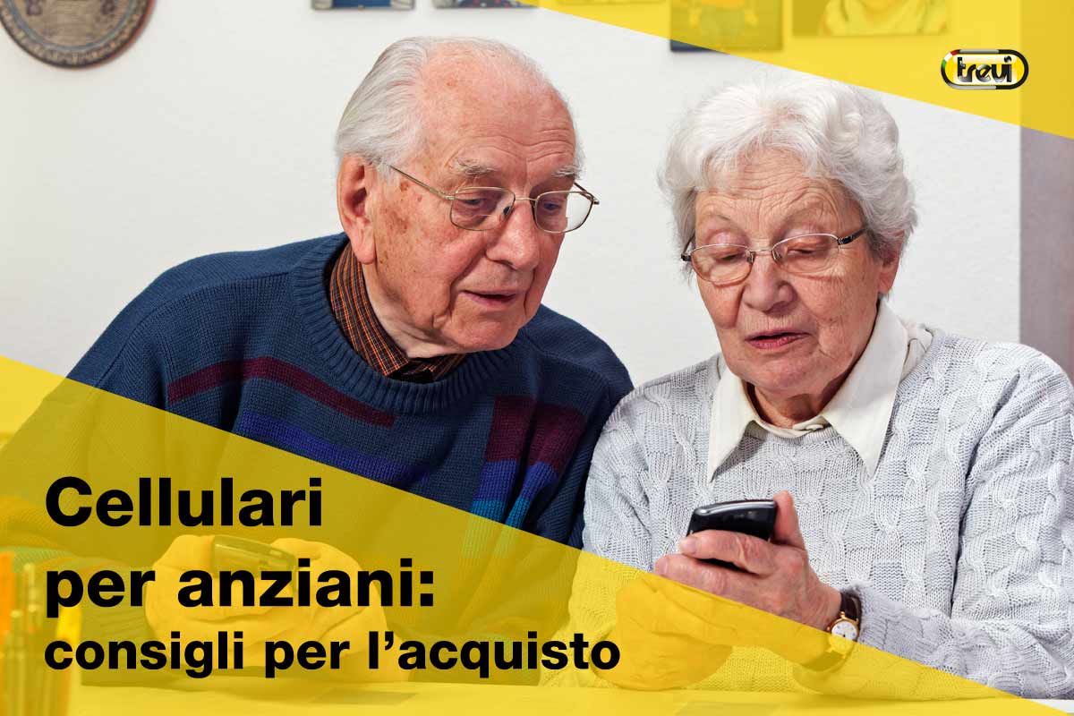 Cellulari per anziani: consigli per l'acquisto